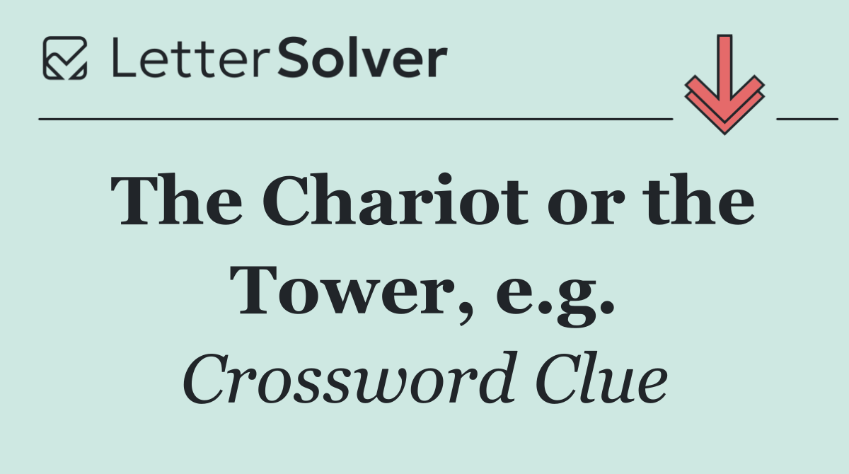 The Chariot or the Tower, e.g.