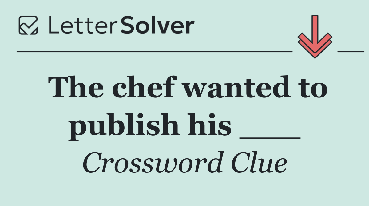 The chef wanted to publish his ___
