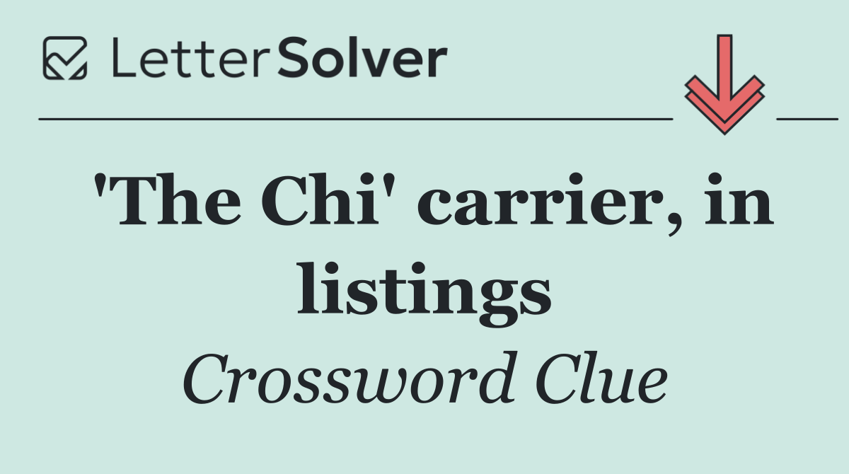 'The Chi' carrier, in listings