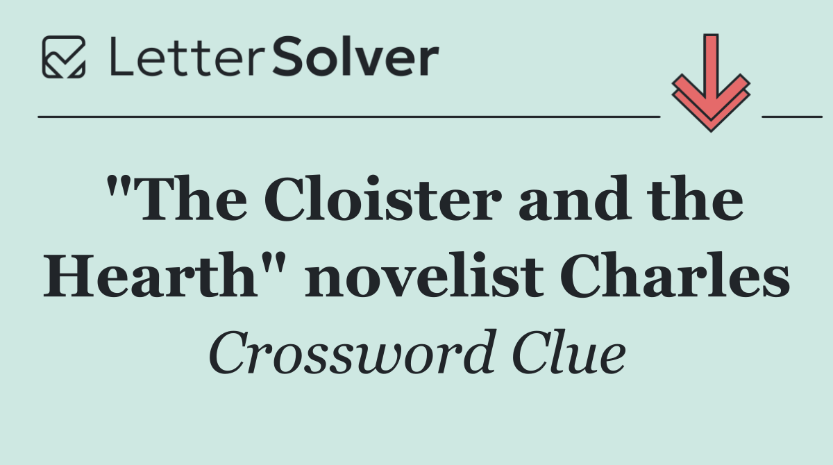"The Cloister and the Hearth" novelist Charles