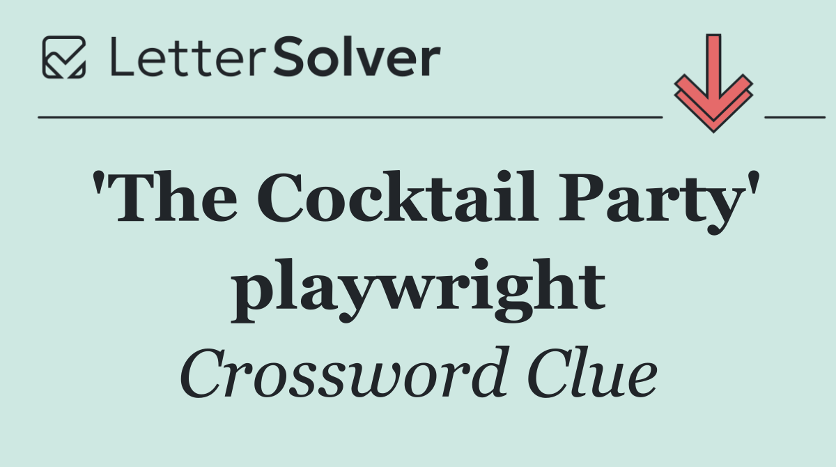 'The Cocktail Party' playwright