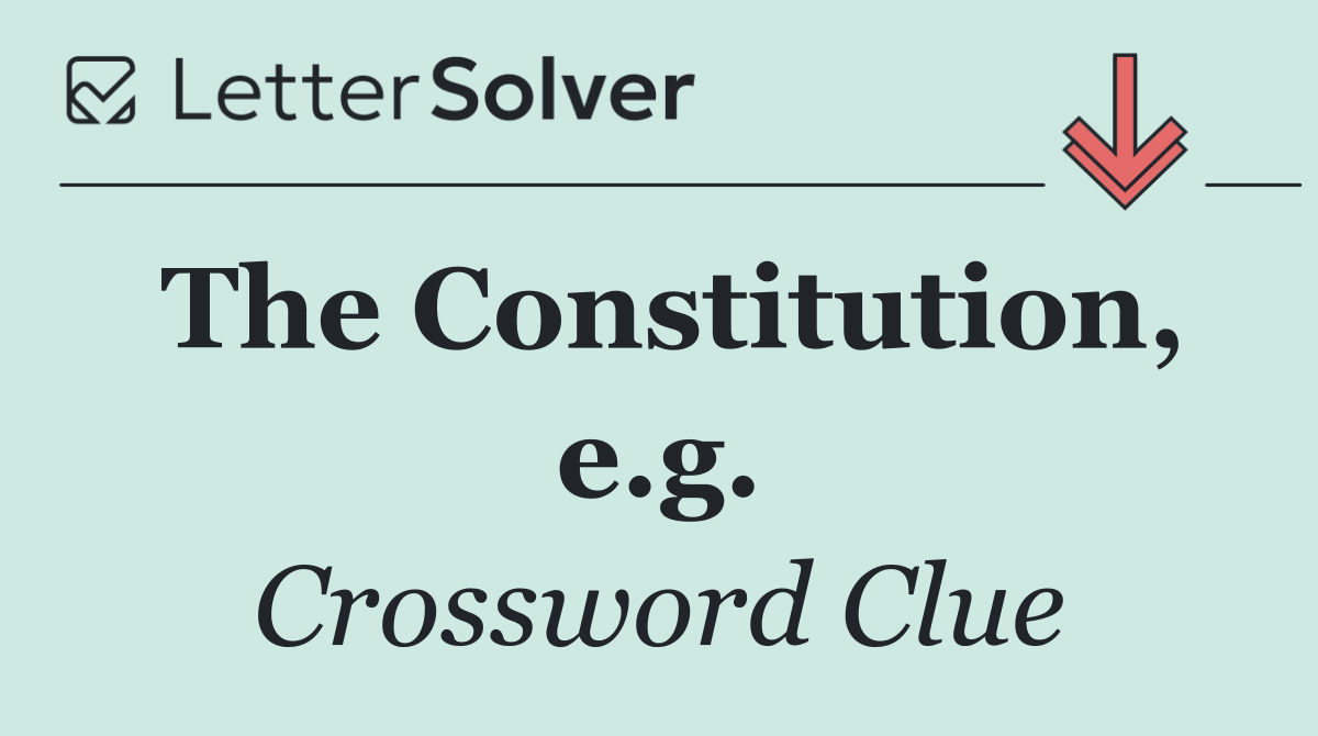 The Constitution, e.g.