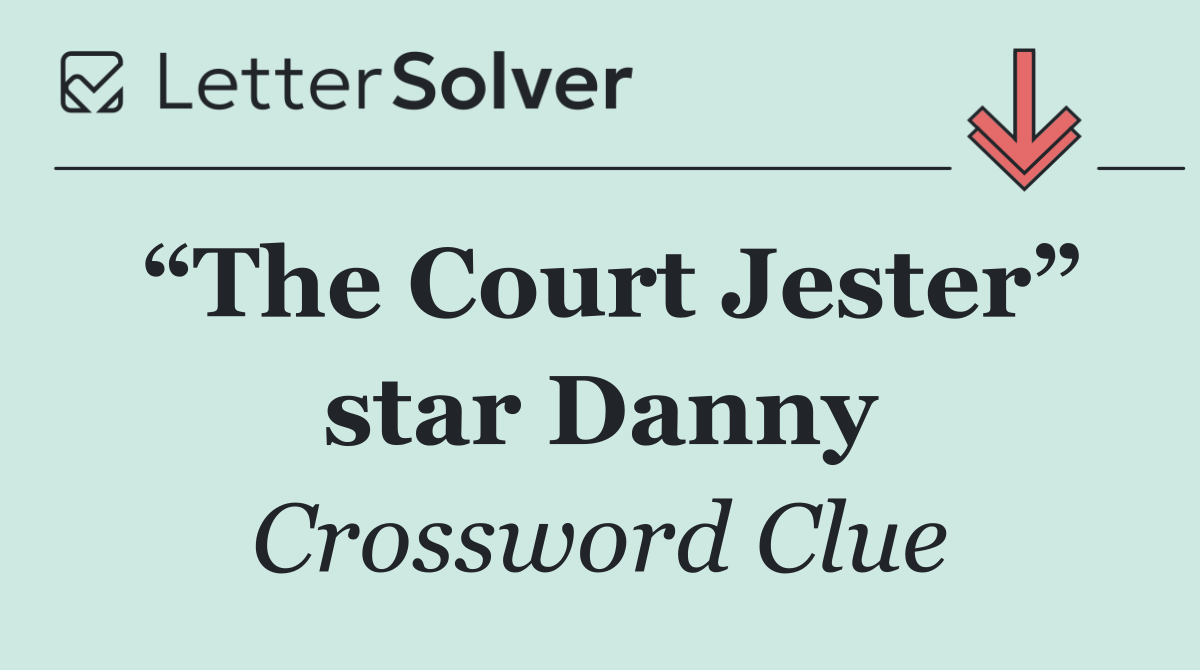 “The Court Jester” star Danny