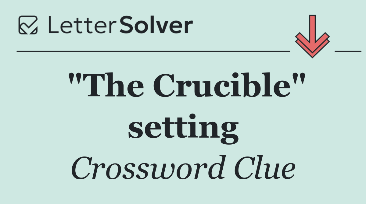 "The Crucible" setting