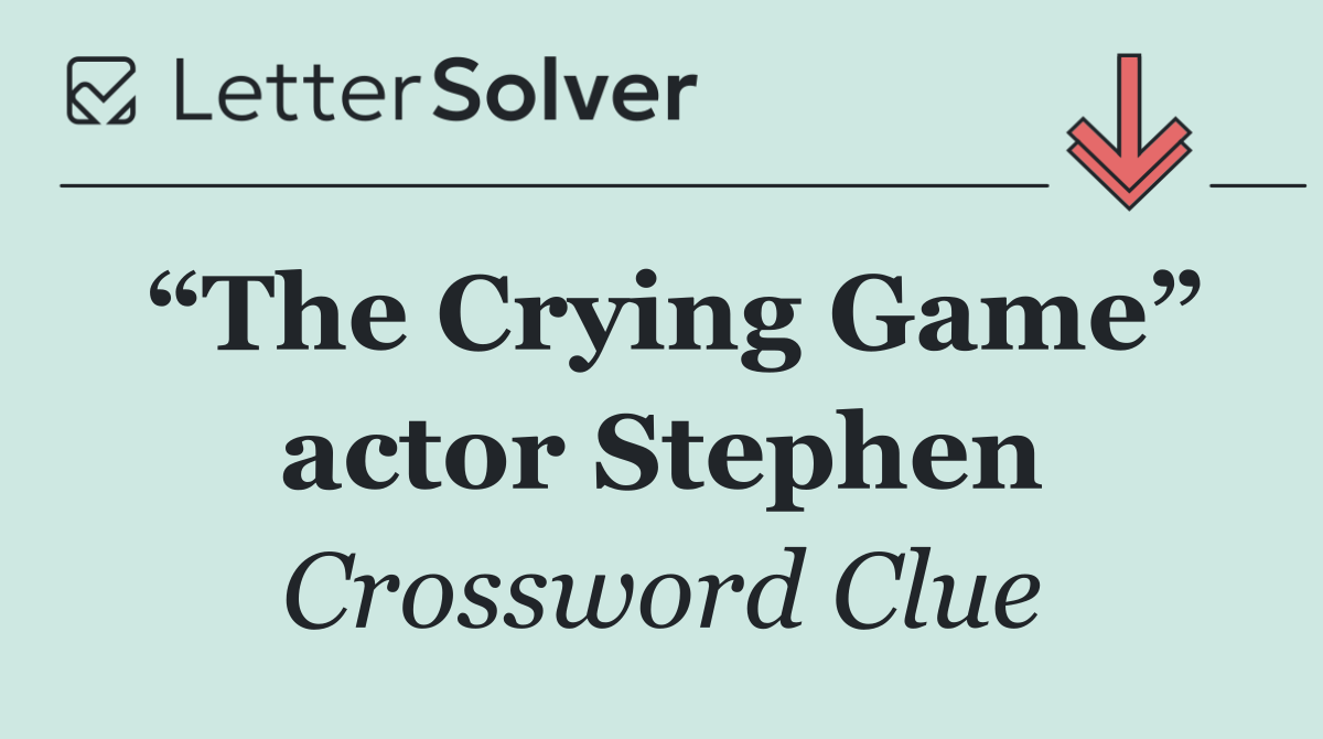 “The Crying Game” actor Stephen
