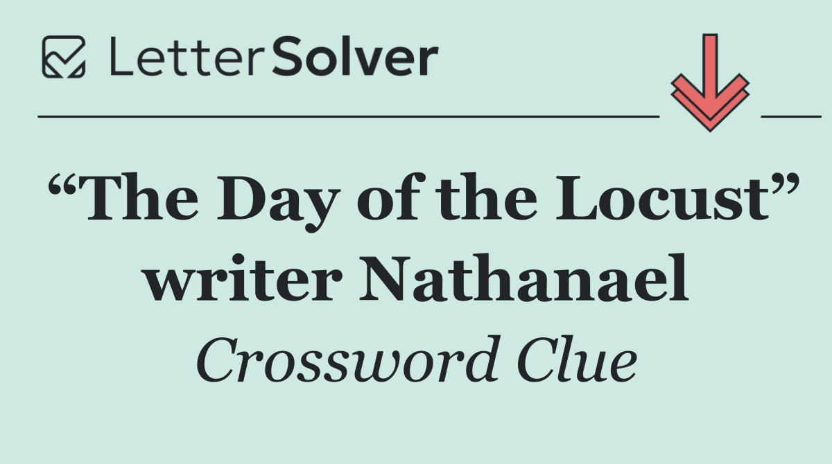 “The Day of the Locust” writer Nathanael