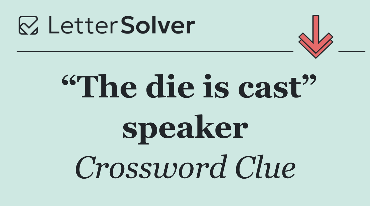 “The die is cast” speaker