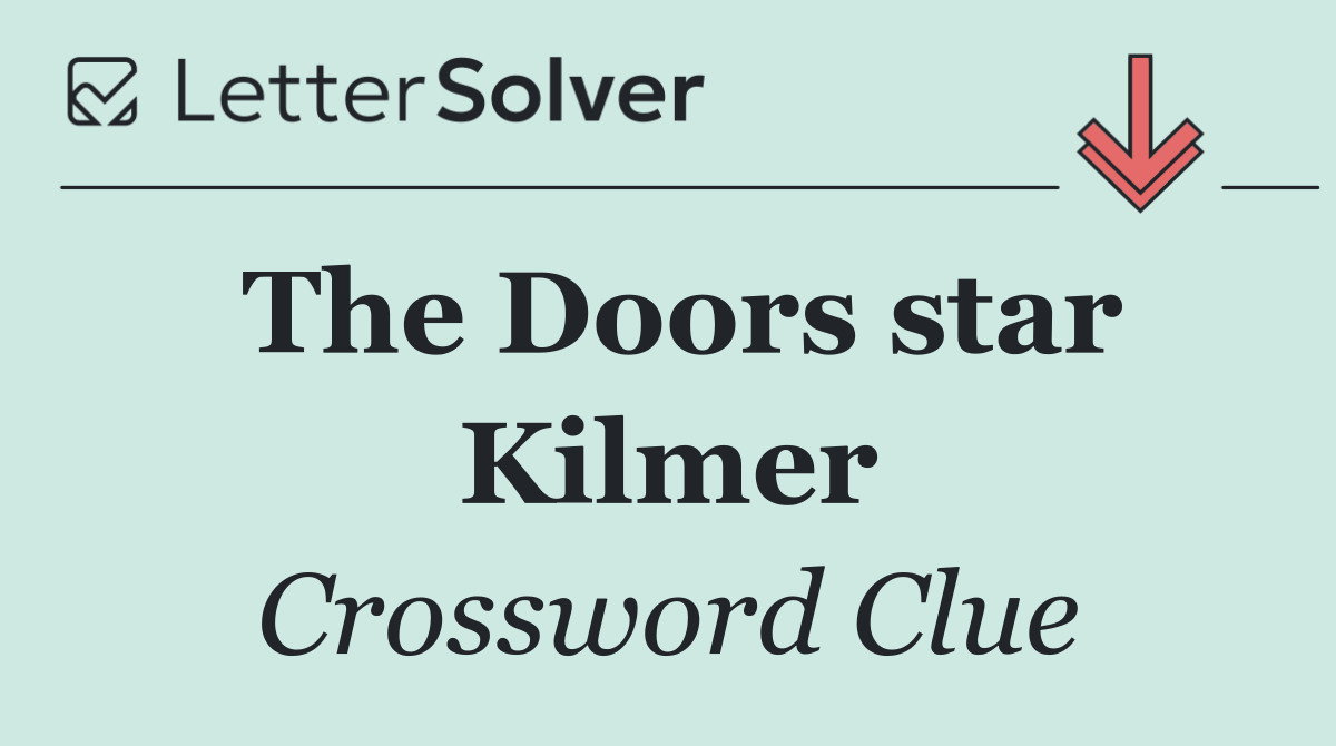 The Doors star Kilmer
