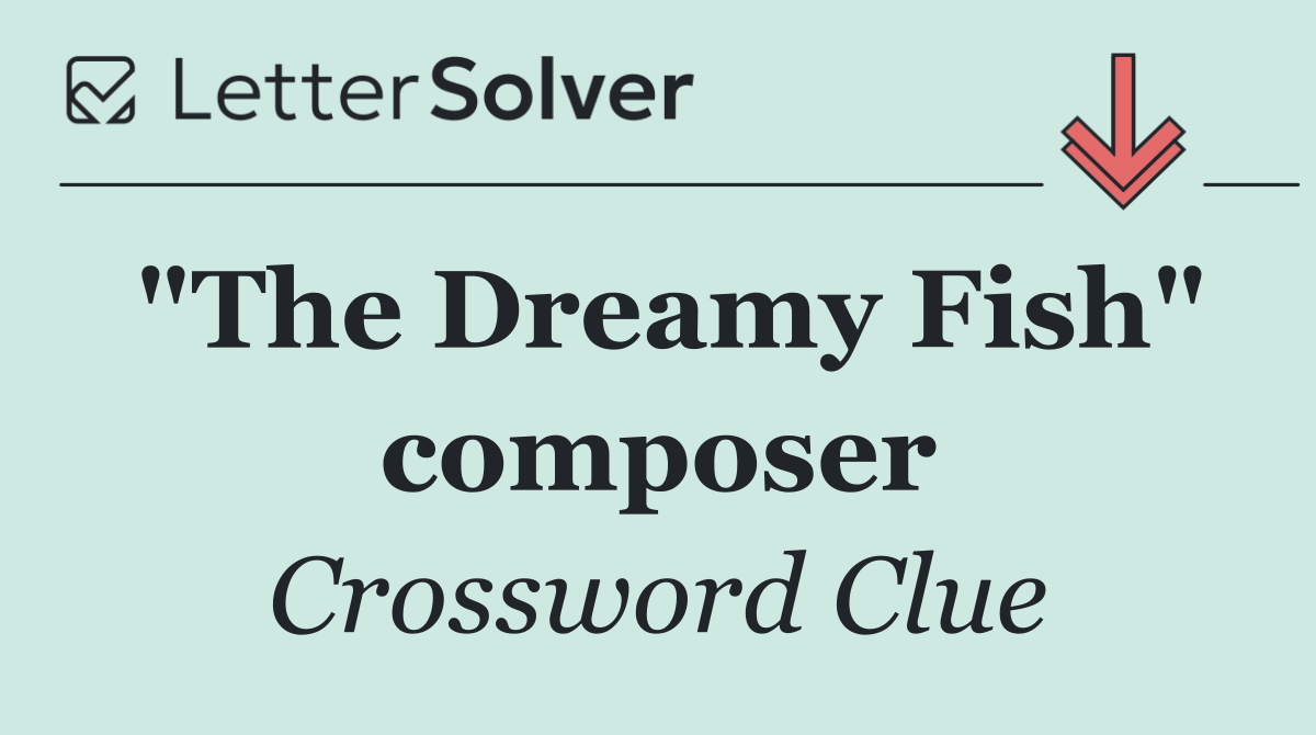 "The Dreamy Fish" composer