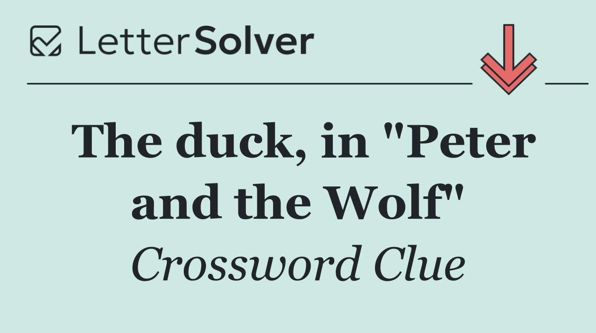 The duck, in "Peter and the Wolf"