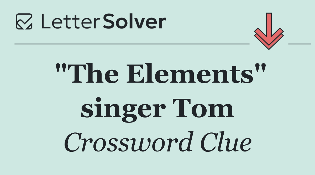 "The Elements" singer Tom