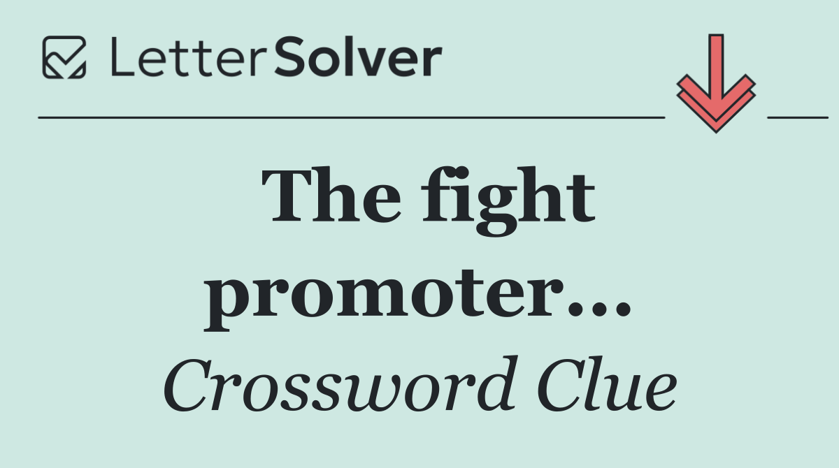 The fight promoter...