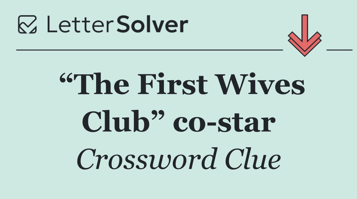 “The First Wives Club” co star