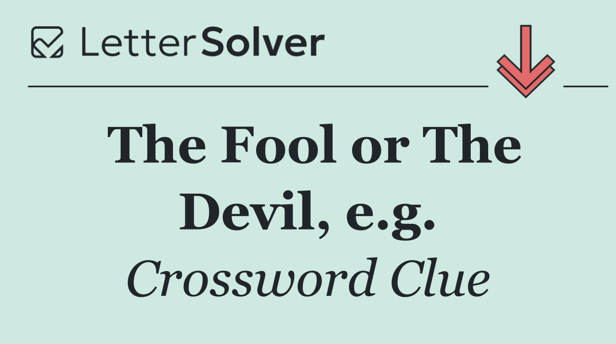The Fool or The Devil, e.g.