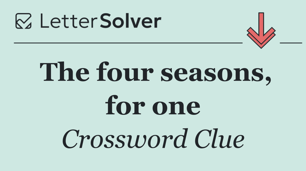 The four seasons, for one