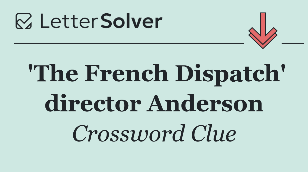 'The French Dispatch' director Anderson
