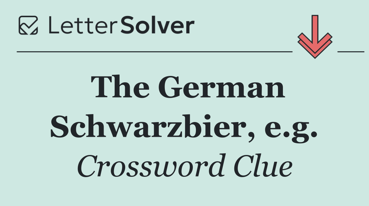 The German Schwarzbier, e.g.