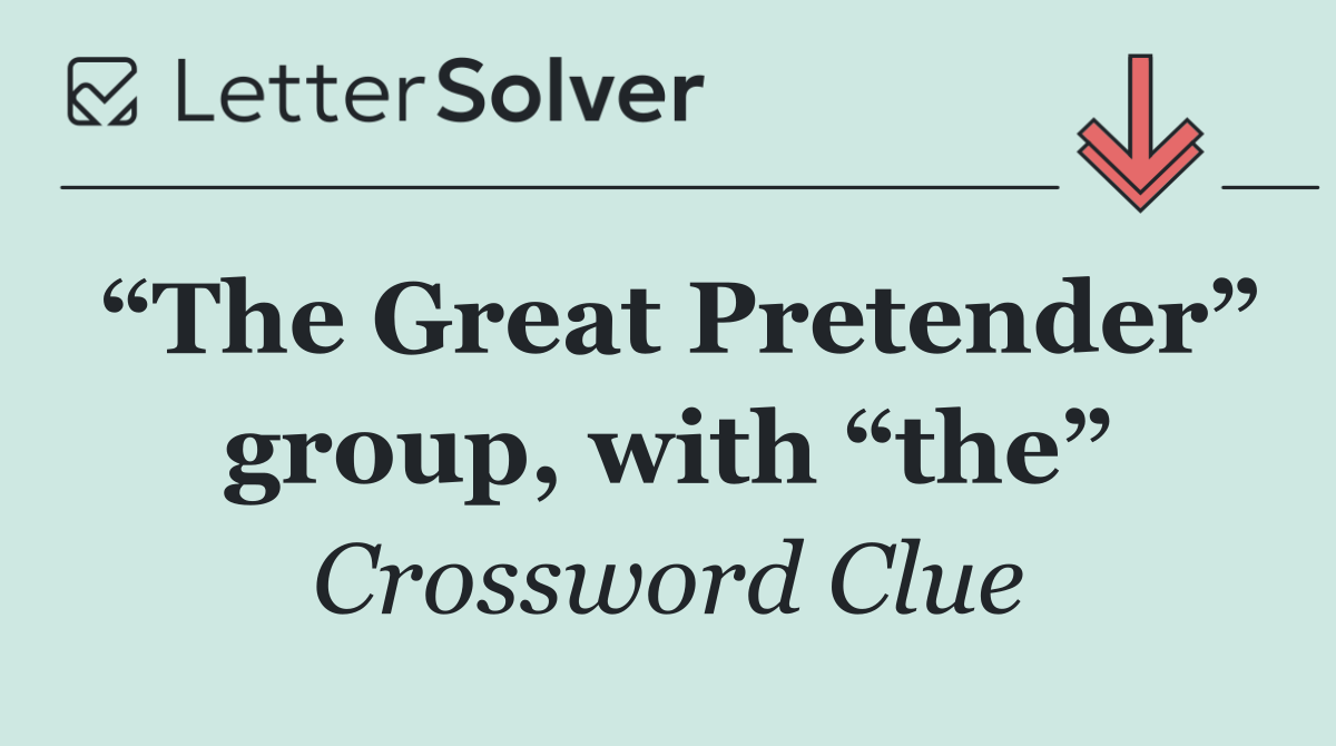 “The Great Pretender” group, with “the”