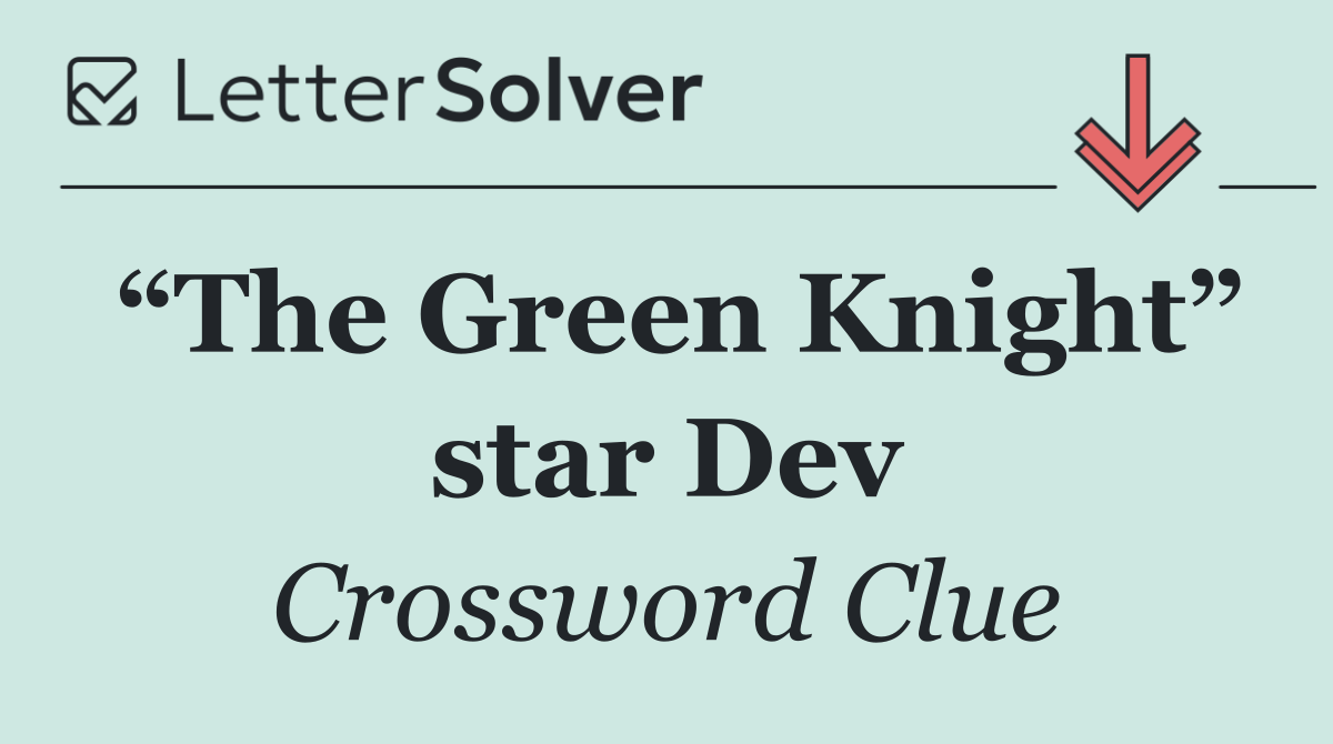 “The Green Knight” star Dev