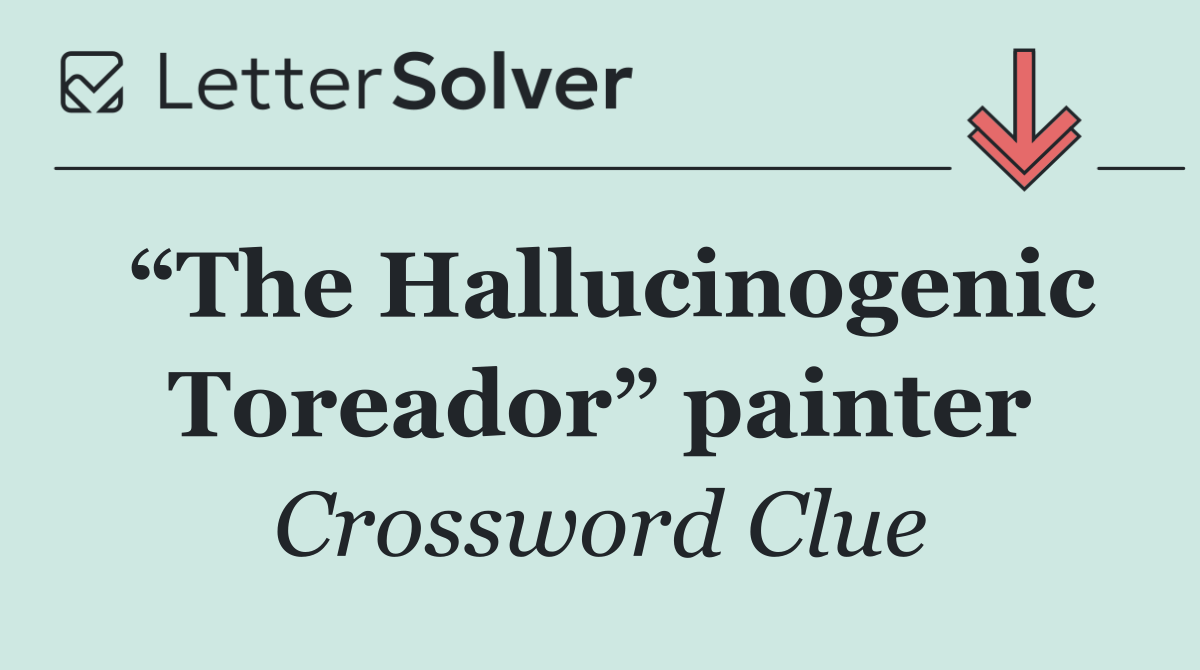“The Hallucinogenic Toreador” painter