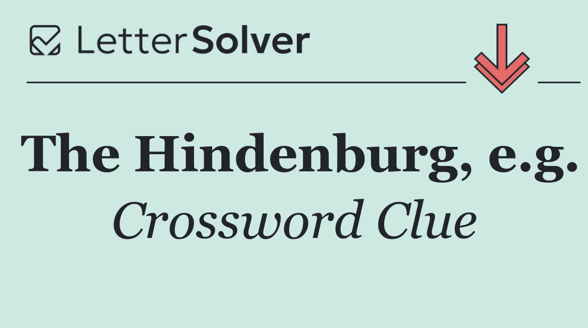 The Hindenburg, e.g.