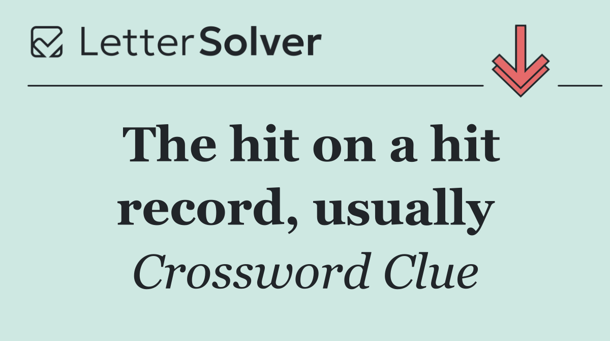 The hit on a hit record, usually
