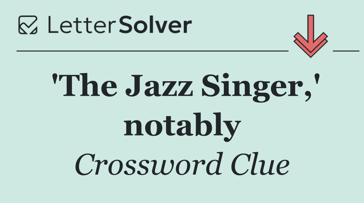 'The Jazz Singer,' notably