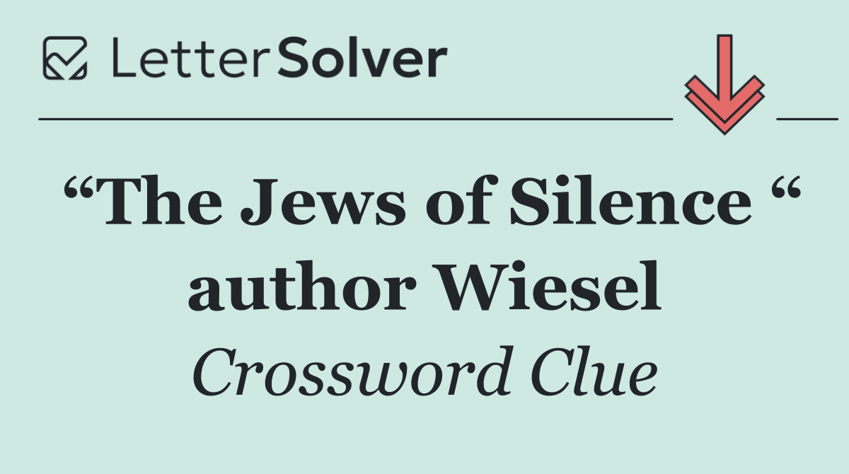 “The Jews of Silence “ author Wiesel