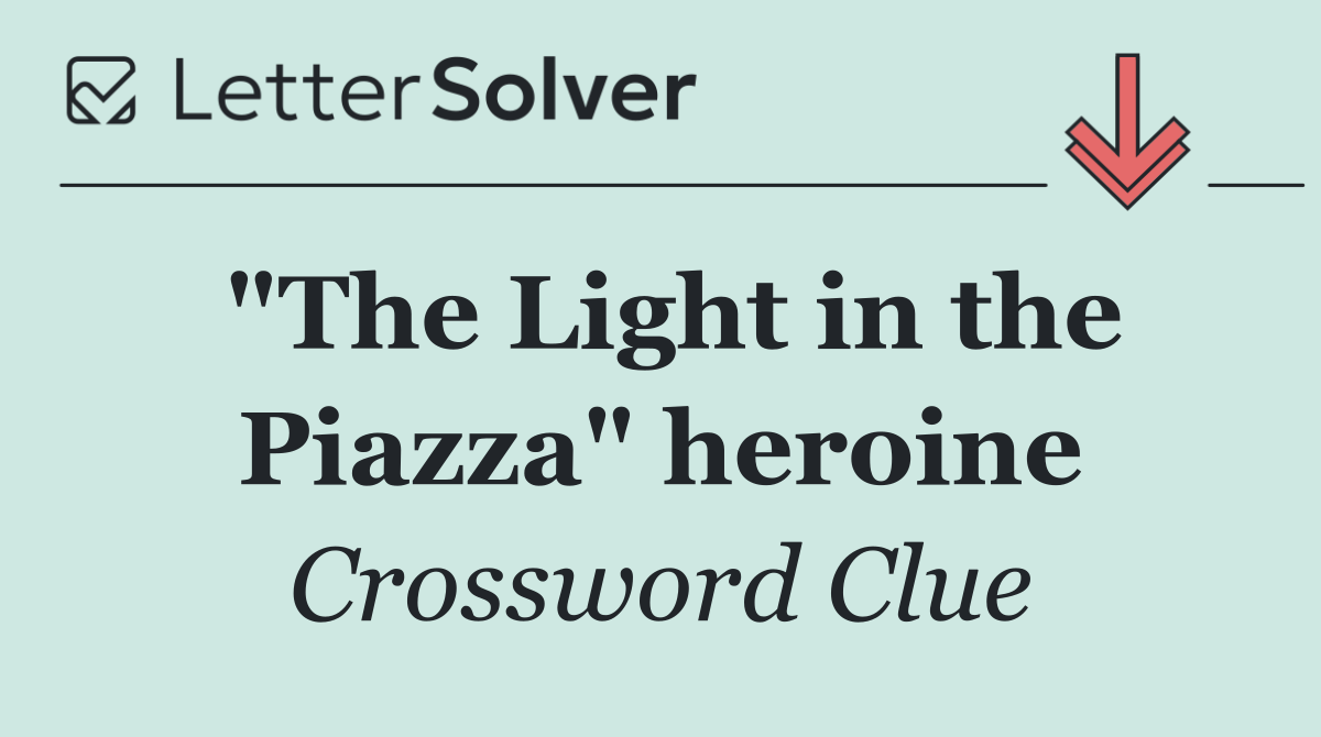 "The Light in the Piazza" heroine