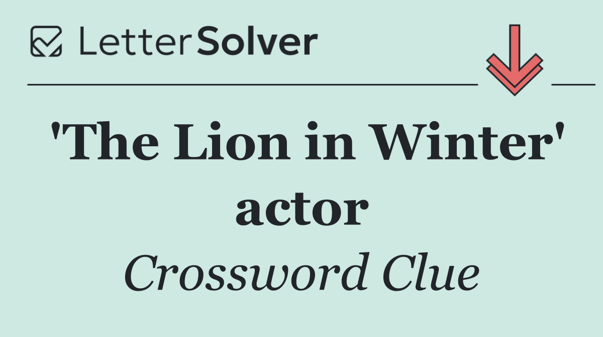 'The Lion in Winter' actor