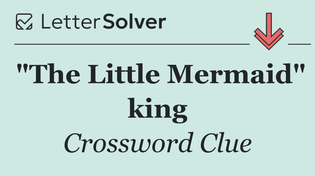 "The Little Mermaid" king