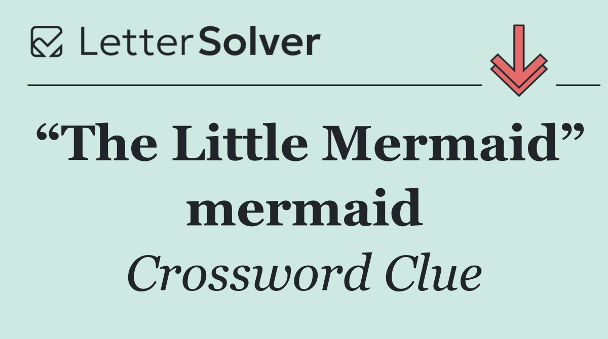“The Little Mermaid” mermaid