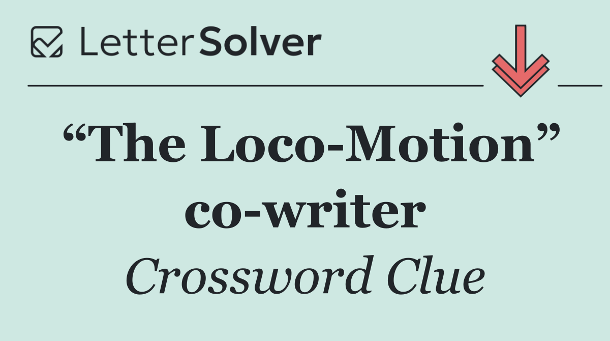 “The Loco Motion” co writer