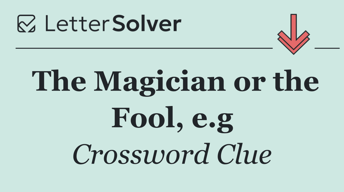The Magician or the Fool, e.g