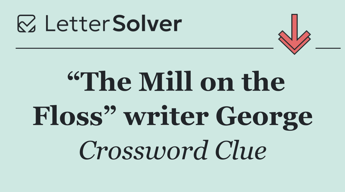 “The Mill on the Floss” writer George
