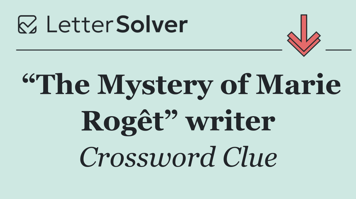 “The Mystery of Marie Rogêt” writer