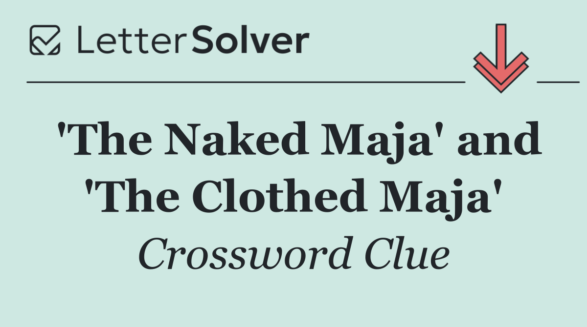 'The Naked Maja' and 'The Clothed Maja'