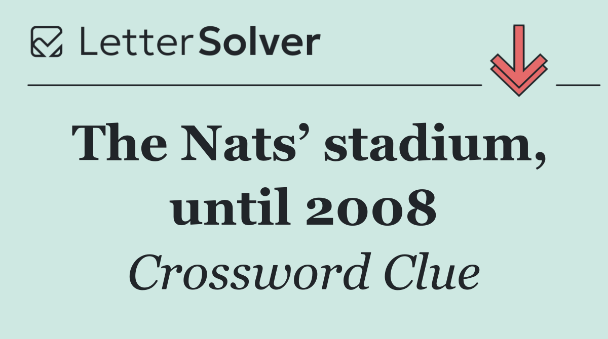The Nats’ stadium, until 2008