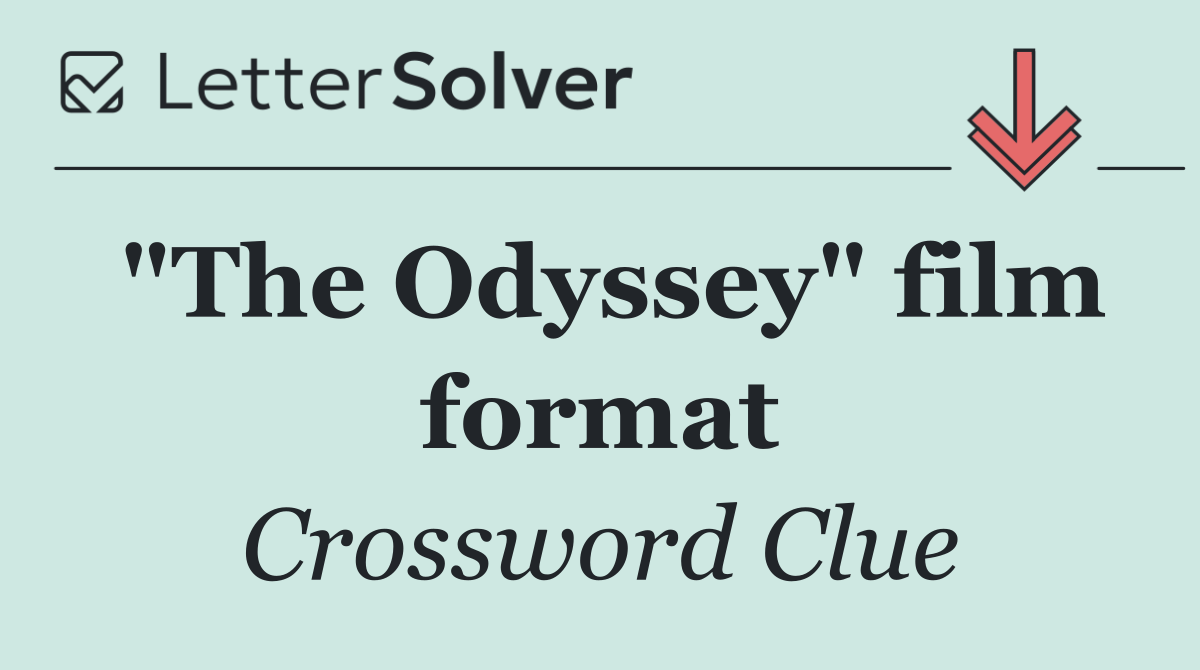 "The Odyssey" film format