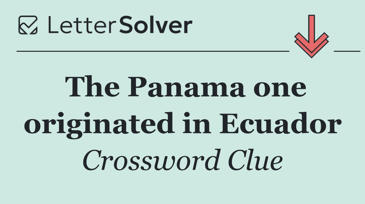 The Panama one originated in Ecuador