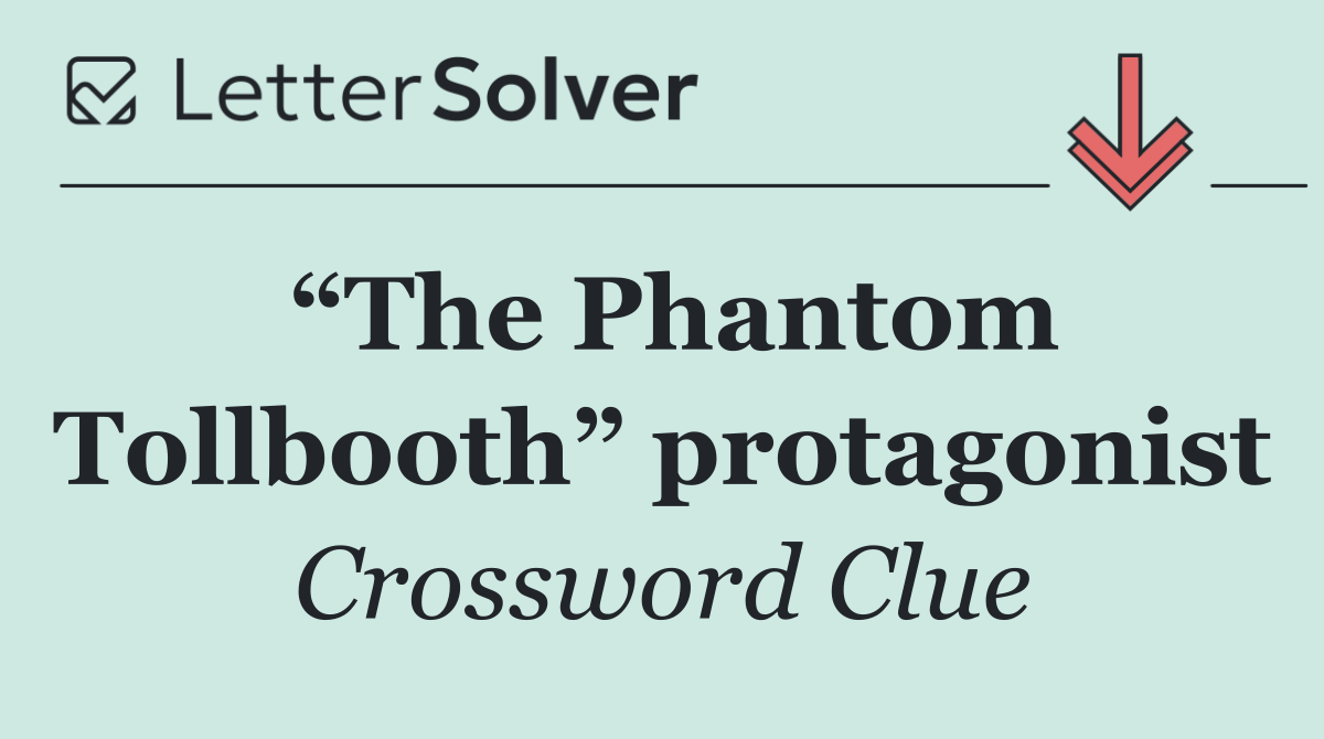“The Phantom Tollbooth” protagonist