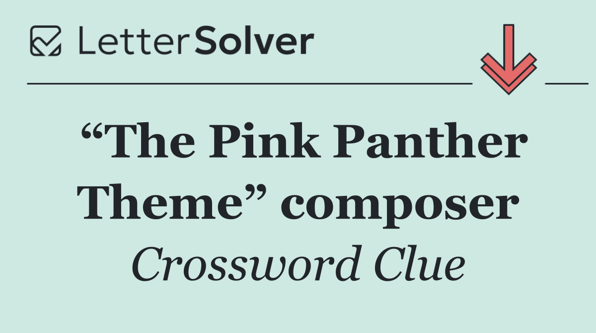 “The Pink Panther Theme” composer
