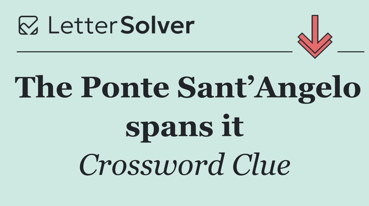 The Ponte Sant’Angelo spans it