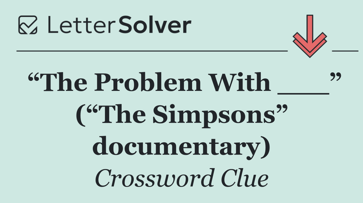 “The Problem With ___” (“The Simpsons” documentary)