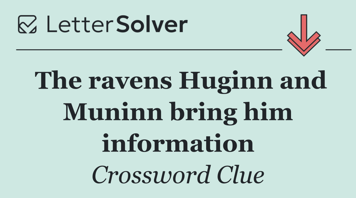 The ravens Huginn and Muninn bring him information