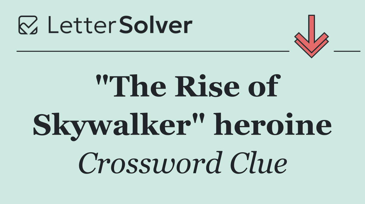 "The Rise of Skywalker" heroine