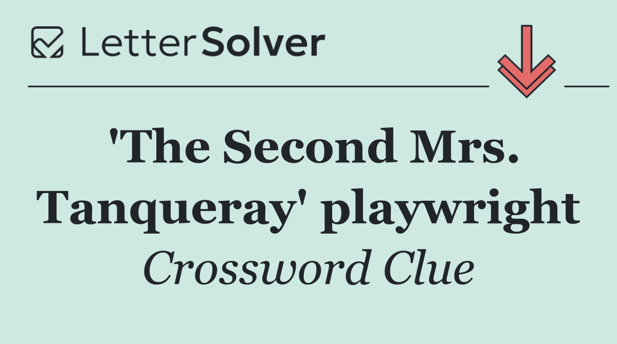 'The Second Mrs. Tanqueray' playwright