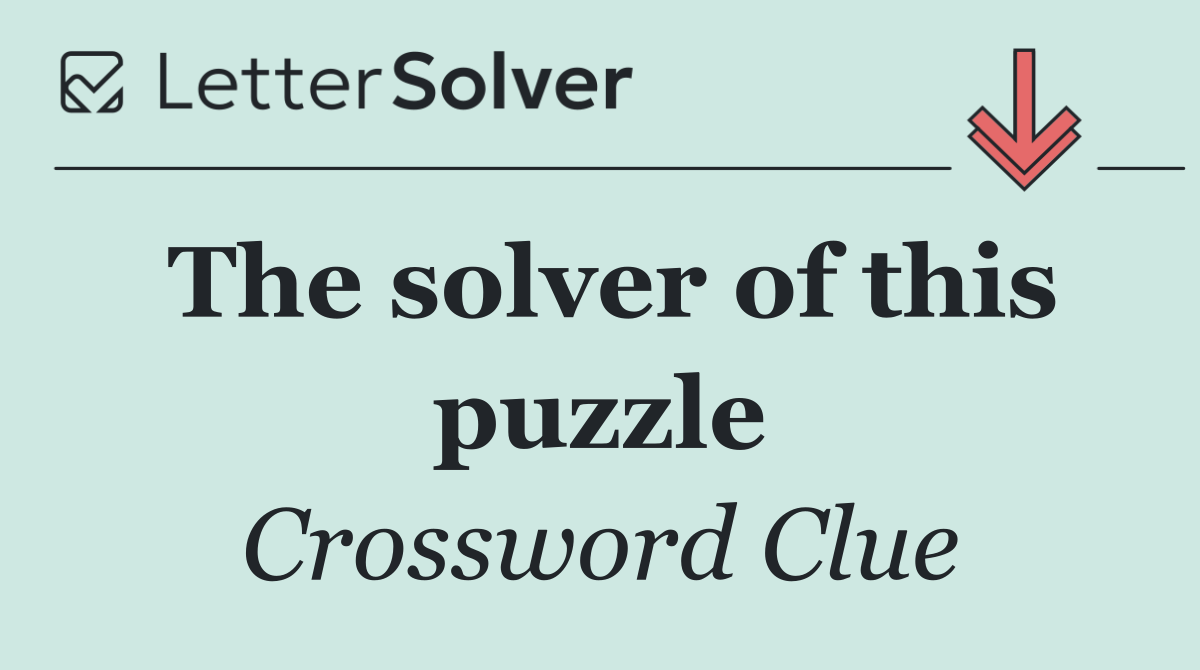 The solver of this puzzle