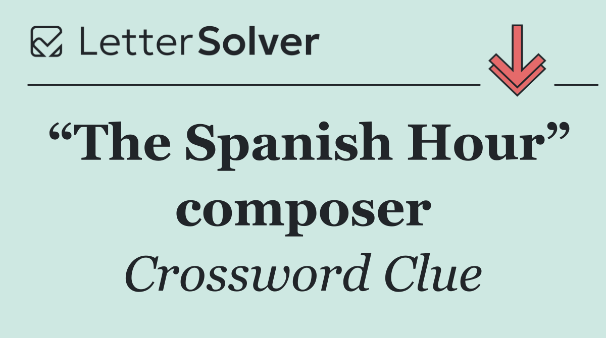 “The Spanish Hour” composer