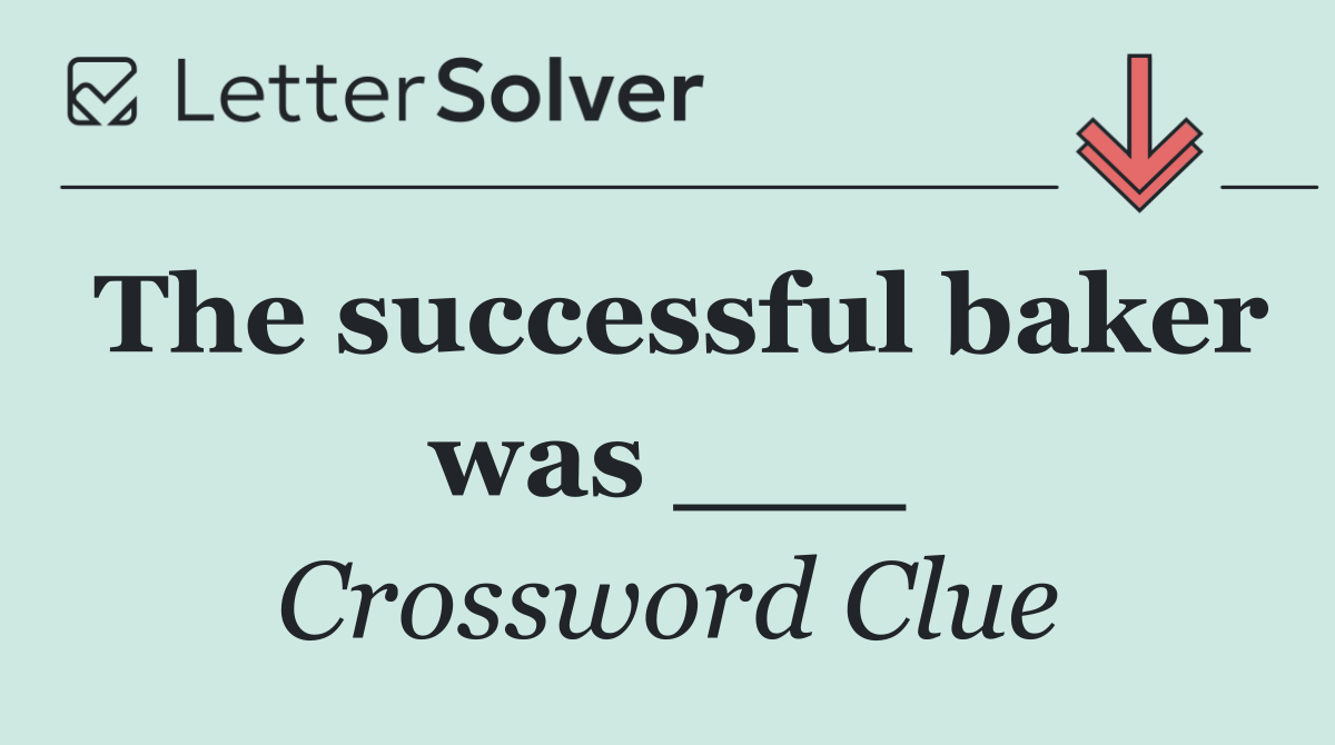 The successful baker was ___